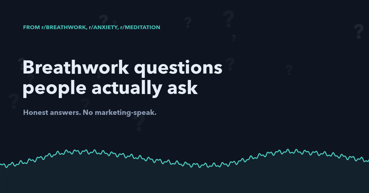 Breathwork questions people actually ask on Reddit (honest answers)